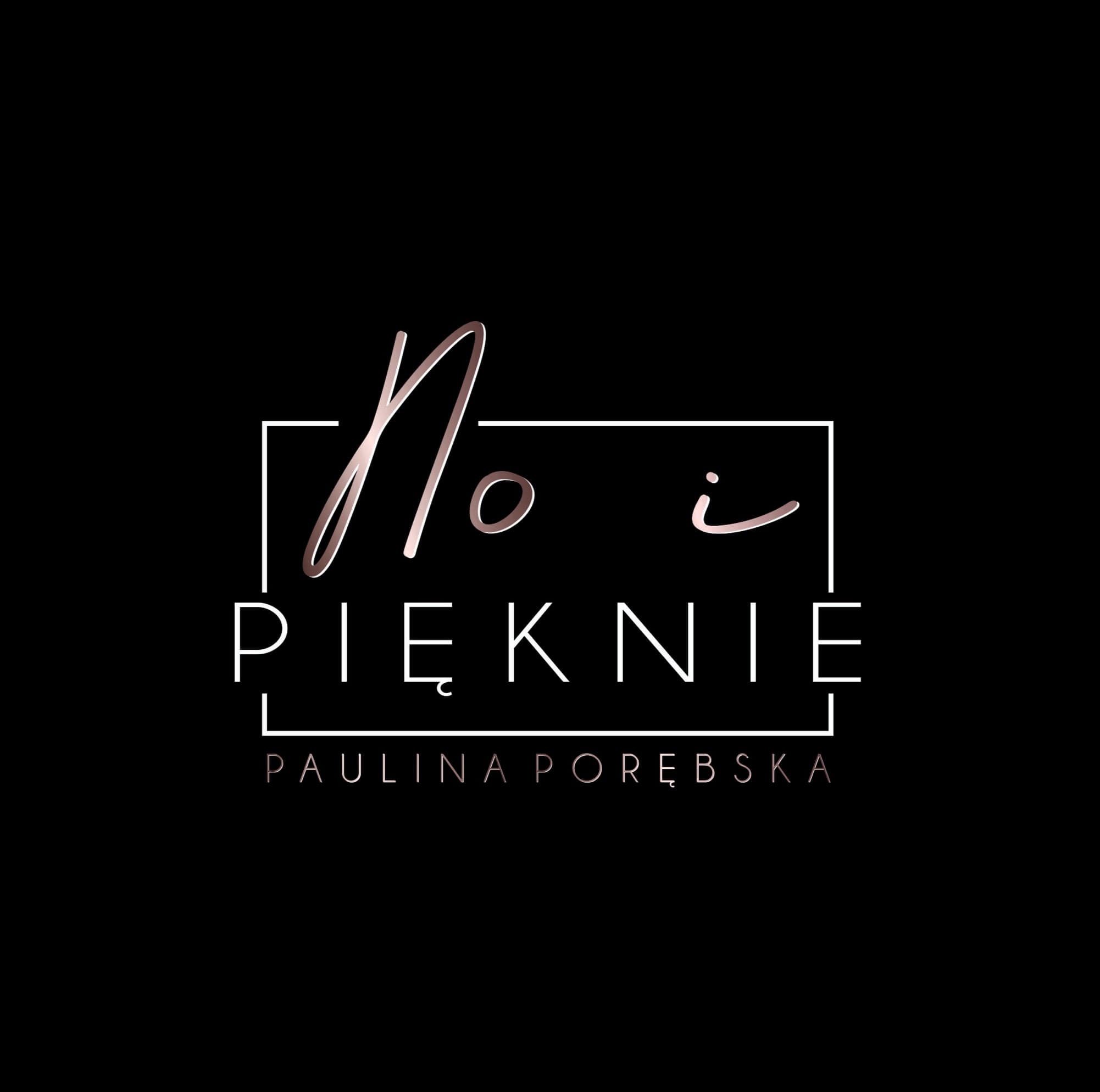 NO I PIĘKNIE PAULINA PORĘBSKA 